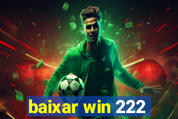 baixar win 222